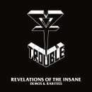 TROUBLE -- Revelations of the Insane (Demos and Rarities)...