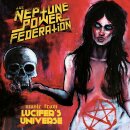 THE NEPTUNE POWER FEDERATION -- Lucifer’s Universe...