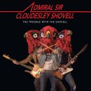 ADMIRAL SIR CLOUDESLEY SHOVELL -- The Trouble With the Shovell  CD