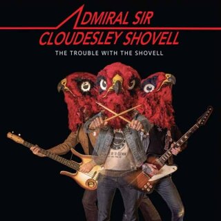 ADMIRAL SIR CLOUDESLEY SHOVELL -- The Trouble With the Shovell  LP  BLACK  B-STOCK