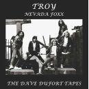 TROY / NEVADA FOXX -- The Dave Dufort Tapes  CD  JEWELCASE