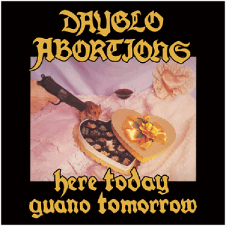 DAYGLO ABORTIONS -- Here Today Guano Tomorrow  LP  YELLOW