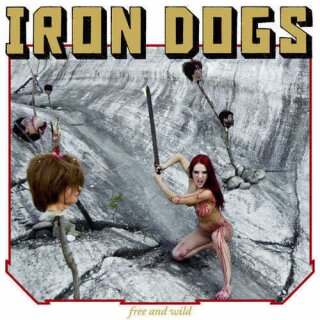 IRON DOGS -- Free and Wild  LP  BLACK