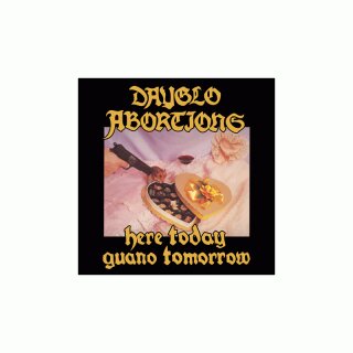 DAYGLO ABORTIONS -- Here Today Guano Tomorrow  CD