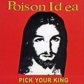 POISON IDEA -- Pick Your King  CD