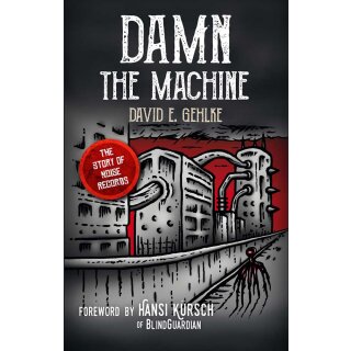 DAMN THE MACHINE -- The Story of Noise Records  BOOK