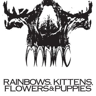 MANIAC (pre-Wargasm) -- Rainbows, Kittens, Flowers & Puppies  LP  BLACK