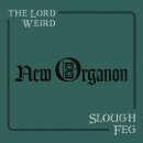 THE LORD WEIRD SLOUGH FEG -- New Organon  CD