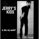 JERRYS KIDS -- Is This My World?  LP  TAANG! RECORDS