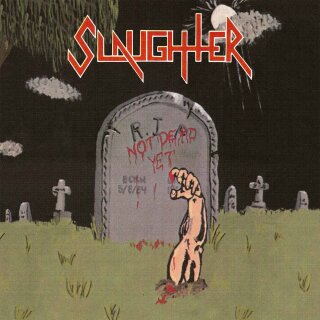 SLAUGHTER -- Not Dead Yet  LP  LTD  SPLATTER
