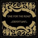 TROUBLE -- One for the Road/ Unplugged  DCD