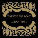 TROUBLE -- One for the Road/ Unplugged  DCD