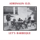 ADRENALIN O.D. -- Lets Barbeque: Millennium Edition  LP