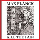 MAX PLÄNCK -- Kill the Pain  CD