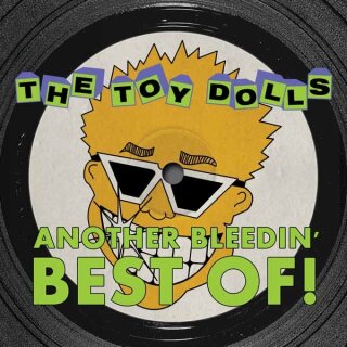TOY DOLLS -- Another Bleedin Best Of!  CD