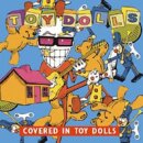 TOY DOLLS -- Covered in Toy Dolls  CD