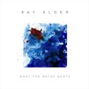RAY ALDER -- What the Water Wants  LP+CD  BLACK