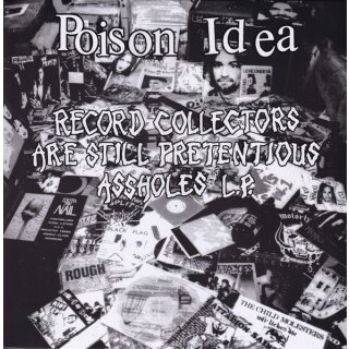 POISON IDEA -- Record Collectors Are Pretentious Assholes  LP