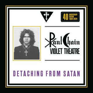 PAUL CHAIN VIOLET THEATRE -- Detaching from Satan (40th Anniversary)  PICTURE LP