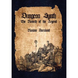 RUSLAN AKIMOV -- Dungeon Synth: The Rebirth of a Legend  BOOK