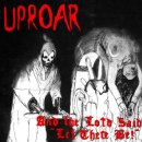 UPROAR -- And The Lord Said "Let There Be !"...