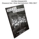 ULTRA DAMAGED -- Damage Inc. Zine Anthology 1985 - 2017...